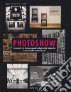 Photoshow. Le mostre che hanno segnato la storia della fotografia libro