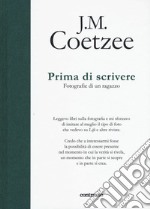 Prima di scrivere. Fotografie di un ragazzo. Ediz. illustrata libro