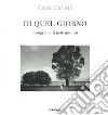 Di quel giorno. Fotografie di matrimonio. Ediz. illustrata libro di Carletti Carlo