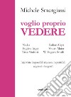 Voglio proprio vedere. Interviste impossibili ma non improbabili ai grandi fotografi libro di Smargiassi Michele