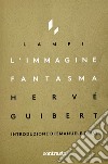 L'immagine fantasma libro di Guibert Hervé