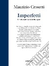 Imperfetti. I miti controversi dello sport. Ediz. illustrata libro di Crosetti Maurizio