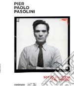 Pier Paolo Pasolini. Sotto gli occhi del mondo. Ediz. illustrata libro