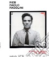 Pier Paolo Pasolini. Sotto gli occhi del mondo. Ediz. illustrata libro