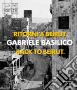 Ritorni a Beirut-Back to Beirut. Ediz. illustrata libro