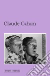 Claude Cahun. Ediz. illustrata libro di Cahun Claude