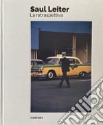 Saul Leiter. La retrospettiva. Ediz. illustrata libro