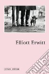 Elliott Erwitt. Ediz. illustrata libro