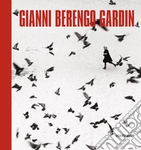 Gianni Berengo Gardin. Ediz. illustrata libro