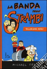 Tolleranza zero. La banda degli strambi. Vol. 2