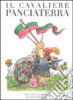 Il cavaliere Panciaterra. Ediz. illustrata libro