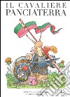 Il cavaliere Panciaterra. Ediz. illustrata libro