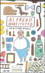 Alfredo Quasitutto. Ediz. illustrata libro