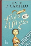 Flora e Ulisse. Le avventure illustrate libro di DiCamillo Kate