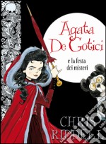 Agata de Gotici e la festa dei misteri. Ediz. illustrata