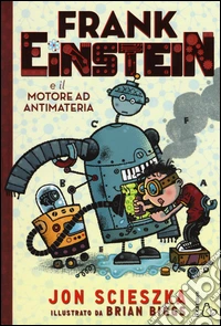 Frank Einstein e il motore ad antimateria libro