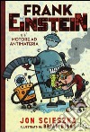 Frank Einstein e il motore ad antimateria libro di Scieszka Jon