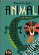 Il grande libro degli animali. Ediz. illustrata libro