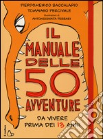 Il manuale delle 50 avventure da vivere prima dei 13 anni libro