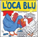 L'oca blu. Ediz. illustrata