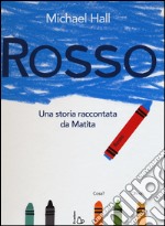 Rosso. Una storia raccontata da Matita. Ediz. illustrata libro