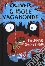 Oliver e le isole vagabonde. Ediz. illustrata libro