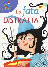 La fata distratta libro