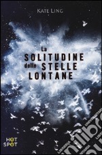 La solitudine delle stelle lontane libro