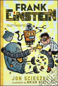Frank Einstein e l'elettrodito. Ediz. illustrata libro