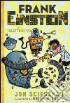 Frank Einstein e l'elettrodito. Ediz. illustrata libro di Scieszka Jon