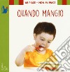 Mi piace non mi piace. Quando mangio. Ediz. a colori libro