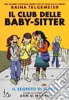 Il segreto di Stacey. Il Club delle baby-sitter libro di Telgemeier Raina Martin Ann M.