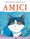 Amici. Ediz. a colori libro di Foreman Michael