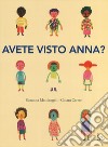 Avete visto Anna? Ediz. a colori libro