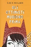 Gli ottimisti muoiono prima libro