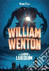 William Wenton e il ladro di Luridium libro di Peers Bobbie