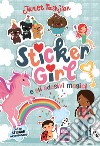 Sticker girl e gli adesivi magici. Con adesivi libro