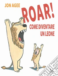 Roar! come diventare un leone