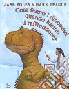 Cosa fanno i dinosauri quando hanno il raffreddore? Ediz. a colori libro