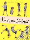 Uno come Antonio. Ediz. a colori libro