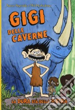 Gigi delle caverne. La dura età della pietra libro