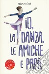 Io, la danza, le amiche e papà libro