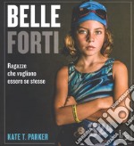 Belle e forti. Ragazze che voglio essere se stesse