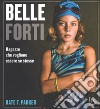 Belle e forti. Ragazze che voglio essere se stesse libro