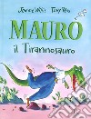 Mauro il tirannosauro libro di Willis Jeanne Ross Tony