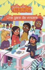 Una gara da vincere. Girls who code libro