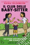 Un'estate movimentata per Claudia. Il Club delle baby-sitter libro di Telgemeier Raina Martin Ann M.