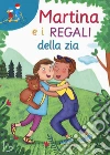 Martina e i regali della zia libro di Gallo Sofia
