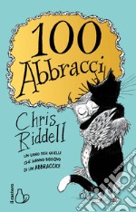 100 abbracci. Ediz. illustrata libro