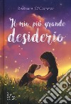 Il mio più grande desiderio libro di O'Connor Barbara